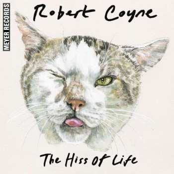 CD Robert Coyne: The Hiss Of Life