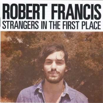 CD Robert Francis: Strangers In The First Place