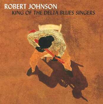 2LP Robert Johnson: King Of The Delta Blues Singers
