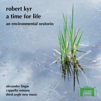 CD Cappella Romana: A Time For Life: An Environmental Oratorio