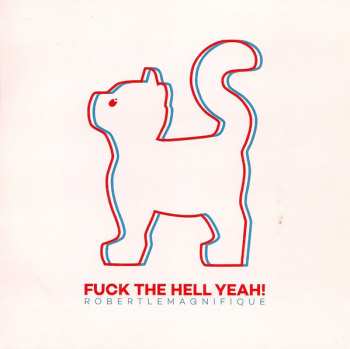 CD Robert Le Magnifique: Fuck The Hell Yeah!