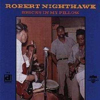 CD Robert Nighthawk: Bricks In My Pillow