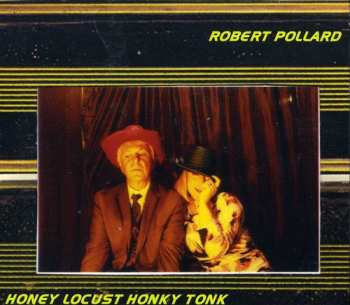 CD Robert Pollard: Honey Locust Honky Tonk