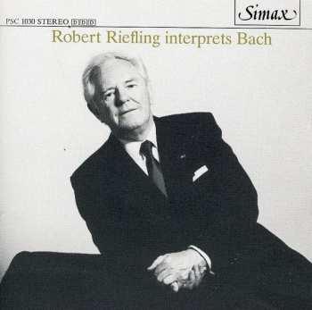 Album Johann Sebastian Bach: Robert Riefling Interprets Bach