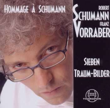 Album Robert Schumann: Hommage À Schumann - Sieben Traum-Bilder