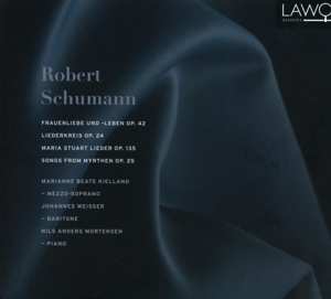 CD Robert Schumann: Frauenliebe Und -leben Op. 42, Liederkreis Op. 24, Maria Stuart Lieder Op. 135, Songs From Myrthen Op. 25 DIGI
