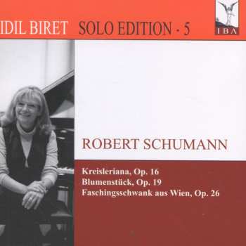 Album Robert Schumann: Kreisleriana, Op. 16 / Blumenstück, Op. 19 / Faschingsschwank Aus Wien, Op. 26