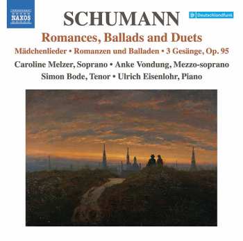 Album Robert Schumann: Romances, Ballads And Duets (Mädchenlieder • Romanzen Und Balladen • 3 Gesänge, Op. 95)