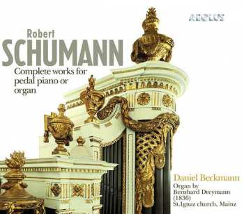 SACD Robert Schumann: Complete Works For Pedal Piano Or Organ DIGI