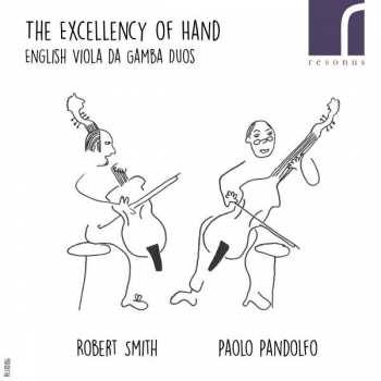 CD Robert Smith: The Excellency Of Hand: English Viola Da Gamba Duos