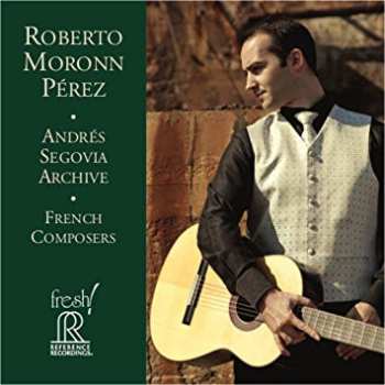 Album Roberto Moronn Perez: Andres Segovia Archive Frech Composers