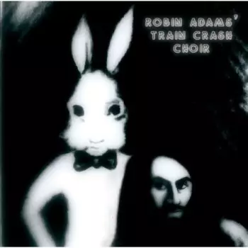Robin Adams' Train Crash Choir: Robin Adams' Train Crash Choir