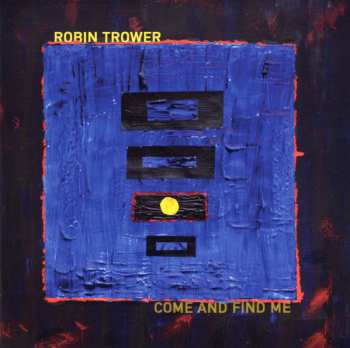 CD Robin Trower: Come And Find Me