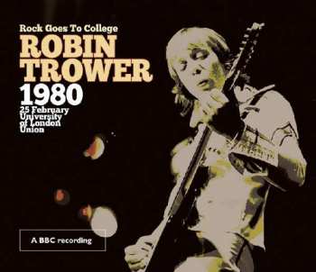 CD/DVD Robin Trower: Rock Goes To College - 1980 25 February University Of London Union