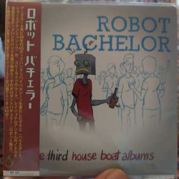 CD Robot Bachelor: The Third House Boat Albums