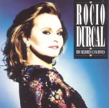 Rocío Dúrcal: Mis Mejores Canciones