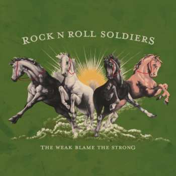LP Rock N Roll Soldiers: The Weak Blame The Strong
