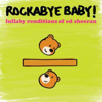 Album Rockabye Baby!: Lullaby Renditions Of Ed Sheeran