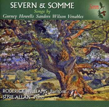 Album Roderick Williams: Severn And Somme - Songs By Gurney . Howells . Sanders . Wilson . Venables