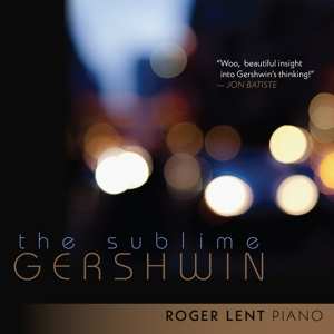 CD Roger Lent: Sublime Gershwin