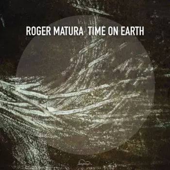 Roger Matura: Time On Earth