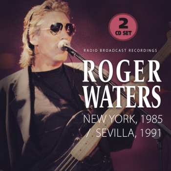 2CD Roger Waters: New York, 1985 / Sevilla, 1991 (2-cd)