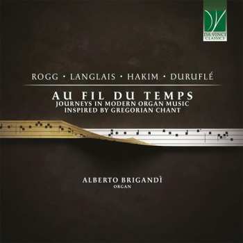 Album Maurice Duruflé: Au Fil Du Temps (Journeys In Modern Organ Music Inspired By Gregorian Chant)
