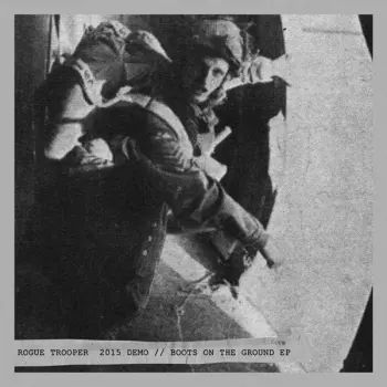 Rogue Trooper: Boots On The Ground EP / 2015 Demo
