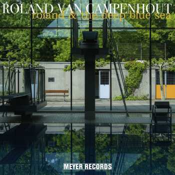 CD Roland Van Campenhout: Roland & The Deep Blue Sea