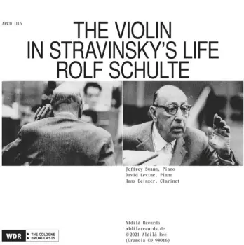 Rolf Schulte: The Violin In Stravinsky's Life