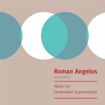 LP Roman Angelos: Music For Underwater Supermarkets