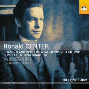 CD Ronald Center: Chamber And Instrumental Music, Volume Two: Complete String Quartets