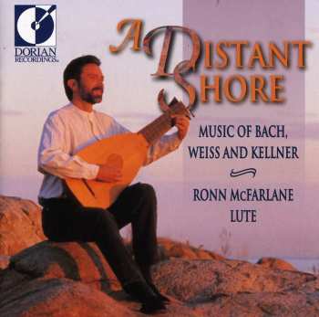 CD Ronn McFarlane: A Distant Shore (Music Of Bach, Weiss And Kellner)