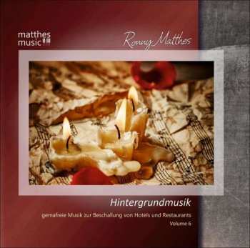 CD Ronny Matthes: Hintergrundmusik Vol. 6: Gemafreie Musik Zur Beschallung Von Hotels & Restaurants