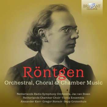 Album Julius Röntgen: Orchestral, Choral & Chamber Music