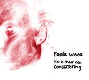 Album Rooie Waas: Het is maar een constatering