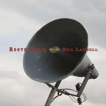 LP Bill Laswell: Roots Tonic Meets Bill Laswell