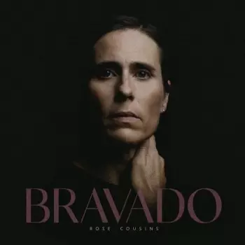 Rose Cousins: Bravado