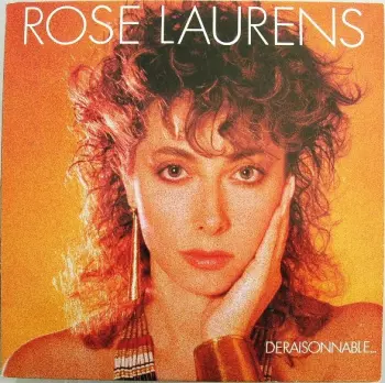 Rose Laurens: Déraisonnable...