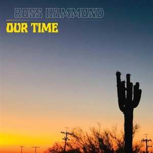LP Ross Hammond: Our Time