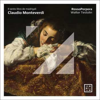 Album RossoPorpora: Monteverdi: Il Sesto Libro De Madrigali
