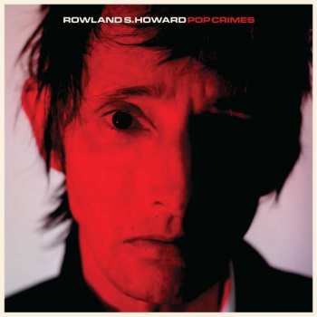 CD Rowland S. Howard: Pop Crimes
