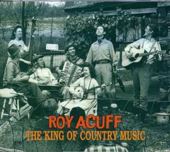 2CD Roy Acuff: The King Of Country Music