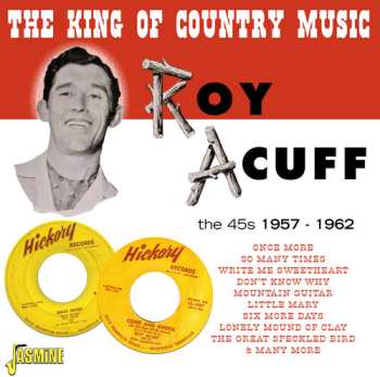 Album Roy Acuff: The King Of Country Music – The 45s 1957-1962