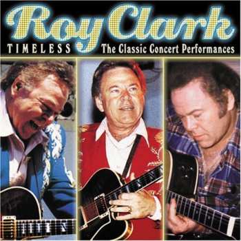 Album Roy Clark: Roy Clark Timeless The Classic Concert Performances