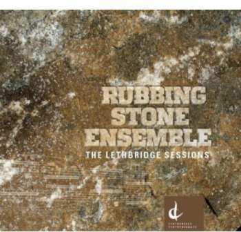 Album Rubbing Stone Ensemble: The Lethbridge Sessions