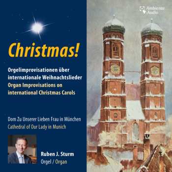 Album Ruben Sturm: Christmas! Orgelimprovisationen über Internationale Weihnachtslieder = Organ Improvisations On International Christmas Carols