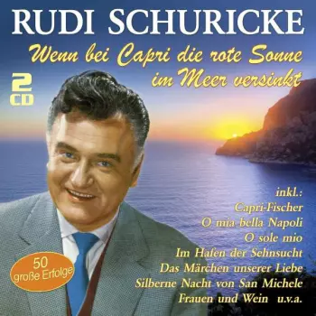 Rudi Schuricke: Wenn Bei Capri Die Rote Sonne Im Meer Versinkt
