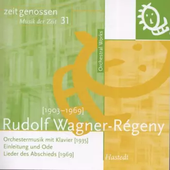 Orchestral Works: Orchestermusik Mit Klavier [1935]; Einleitung Und Ode; Lieder Des Abschieds [1969]