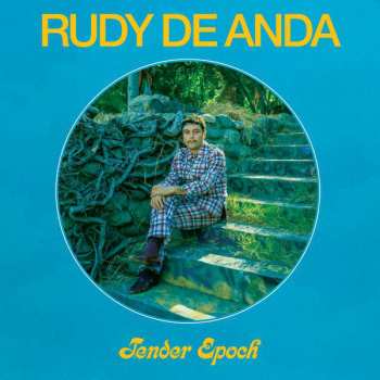 LP Rudy De Anda: Tender Epoch